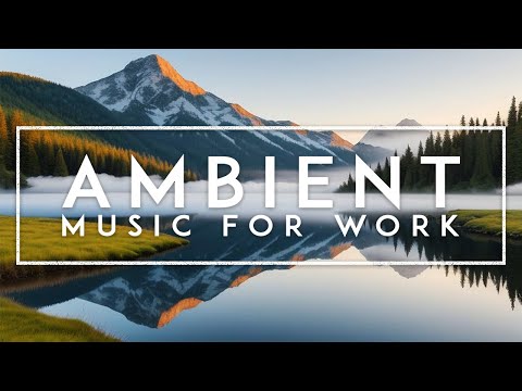 Productivity Music For Studying - Ambient Music - ADHD Focus Music For Work, Concentration & Memory