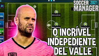 O INCRÍVEL INDEPEDIENTE DEL VALLE | Soccer manager 2021