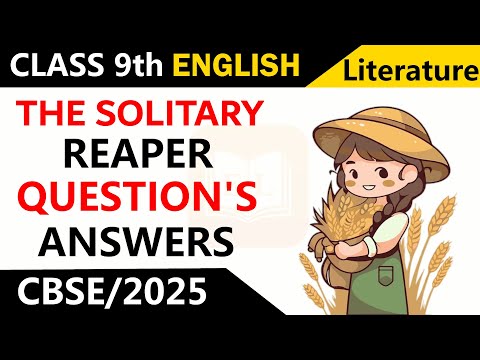 The Solitary Reaper | Class 9th | English Literature | Important Question's And Answer's