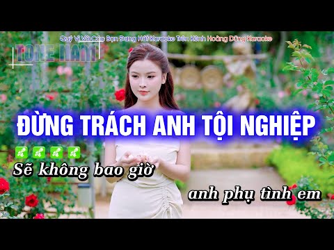 Karaoke Đừng Trách Anh Tội Nghiệp (Tone Nam) Beat Phối mới cực hay – Hoàng Dũng Karaoke