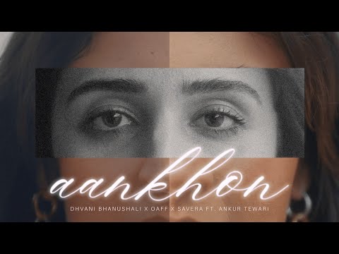 Aankhon | Dhvani x OAFF x Savera ft Ankur Tewari | Video