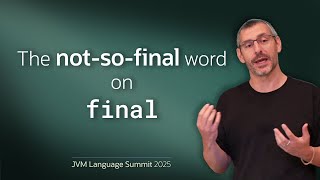 From Final to Immutable: The not-so-final word on `final` #JVMLS