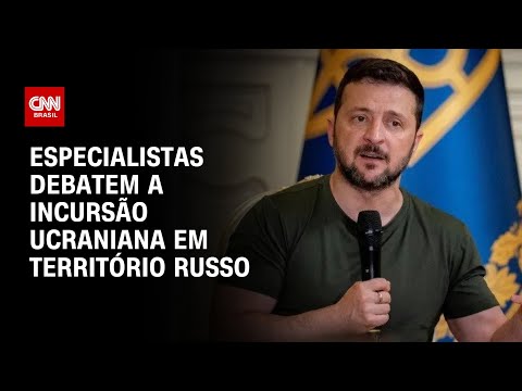 Especialistas debatem a incursão ucraniana em território russo