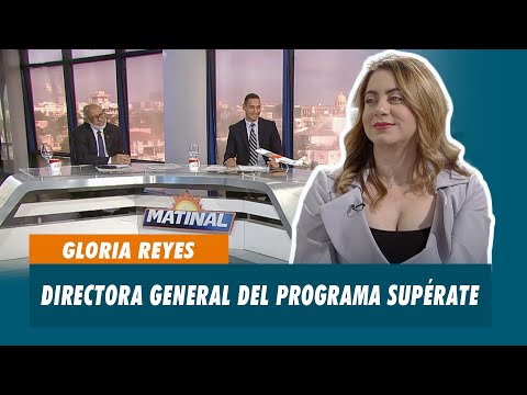 Gloria Reyes, Directora General del programa Supérate | Matinal