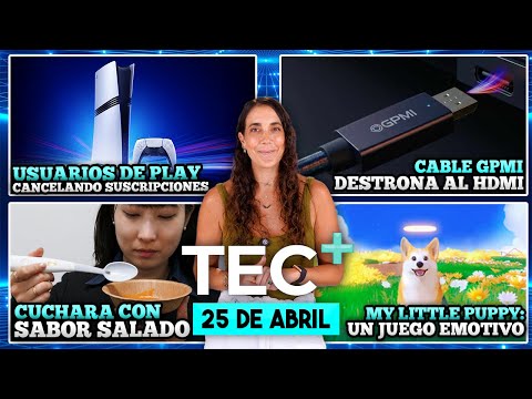 TEC+: El fin de los cables HDMI, usuarios de PlayStation cancelando suscripciones en masa, y más