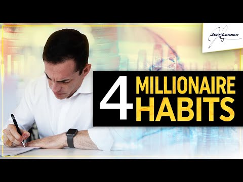 Adopting Millionaire Habits - 4 Habits Of Self Made Millionaires