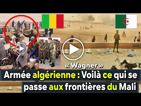 Algérie Armée algérienne  Voilà ce qui se passe à la frontière malienne au milieu des combats