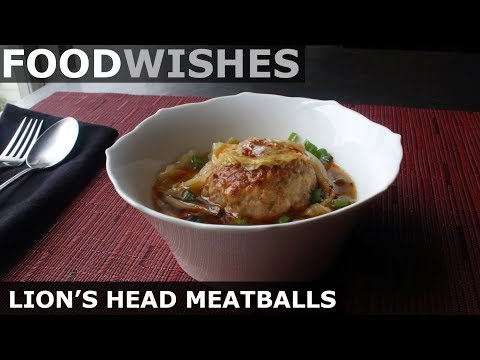 Lion's Head Meatballs - Food Wishes