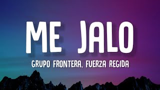 Fuerza Regida, Grupo Frontera - Me Jalo (Letra/Lyrics)