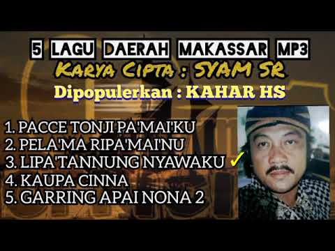 KOLEKSI MP3 LAGU DAERAH MAKASSAR KARYA SYAM SR. BY. KAHAR HS
