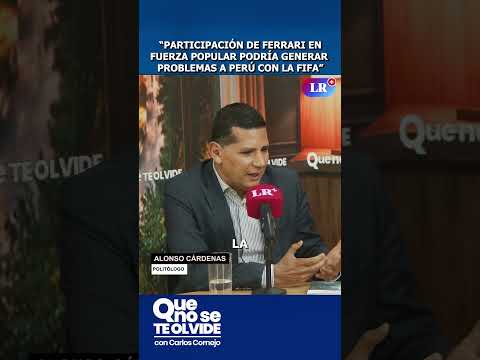 “PARTICIPACIÓN DE FERRARI EN FUERZA POPULAR PODRÍA GENERAR PROBLEMAS A PERÚ CON LA FIFA” #shorts