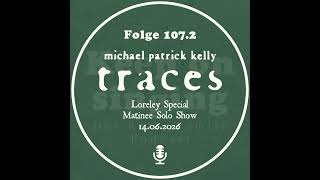 107.2 Michael Patrick Kelly Traces - Loreley Special Matinee Solo Show 14.06.2026