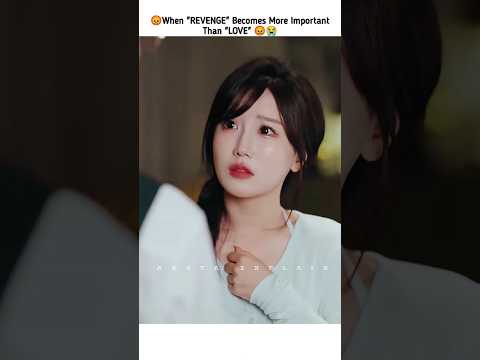 When Revenge More Important Than Love💔#shortsfeed #hearttouching #emotional #cdrama #revengestory