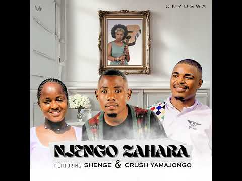 Unyuswa - Njengo Zahara ft Shenge Wasehlalankosi & Crush Yamajongo