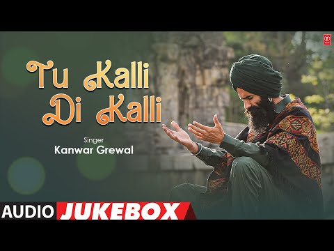 Tu Kalli Di Kalli - Full Album (Audio) Jukebox | Kanwar Grewal | T-Series Pop Chartbusters