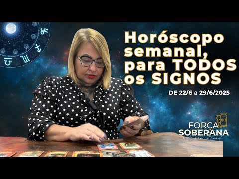 Horóscopo semanal para todos os SIGNOS!  De 22 a 29/6/2025