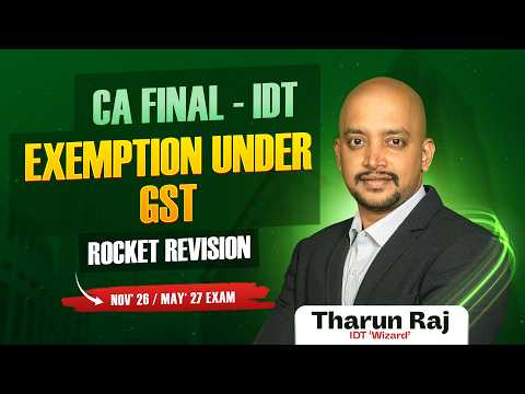 EXEMPTIONS UNDER GST | CA Final IDT | Nov 26 & May 27 Exam