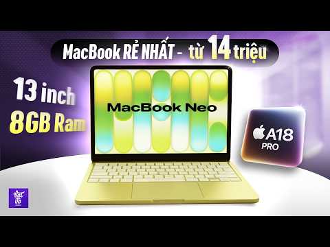 MacBook Neo CHÍNH THỨC: MacBook GIÁ SIÊU RẺ TỪ 14 TRIỆU, chạy Apple A18 Pro, 8GB RAM