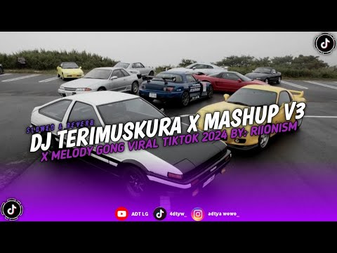 DJ TERIMUSKURA X MASHUP V3 X MELODY GONG VIRAL TIKTOK 2024 by: @RiioinsmRmx  | (Slowed & Reverb)