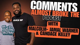 Comments, Critique & Keeping the Conversation Going- With Malcolm - Jamal Warner & Candace Kelley