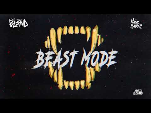 Beast Mode (Original Mix) - DJ BL3ND, HAUZ RAIDER
