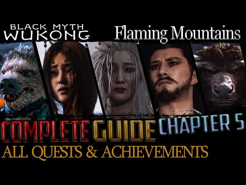 Black Myth Wukong: Complete Guide - All Quests & Bosses - Chapter 5 (Flaming Mountains)