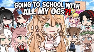 Going to School with ALL My Gacha OCs?!