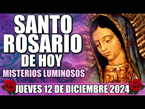 SANTO ROSARIO DE HOY COMPLETO CON LETANÍAS JUEVES 12 DE DICIEMBRE MISTERIOS LUMINOSOS MEDITADO