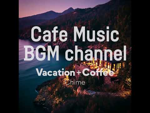 Cafe Music BGM channel - Chime (Official Music Video)
