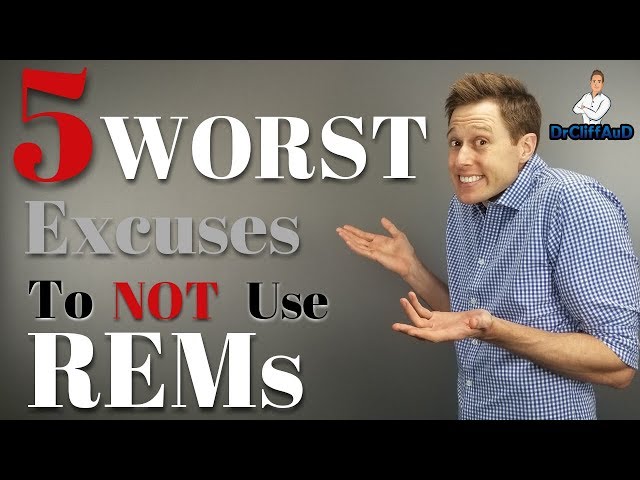 5 WORST Excuses to NOT use Real Ear Measurement