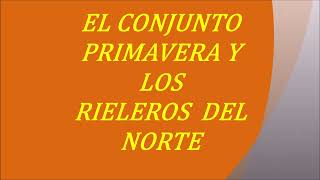 EL CONJUNTO PRIMAVERA Y LOS RIELEROS DEL NORTE