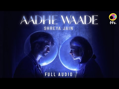 Aadhe Waade (Full Audio) | Shreya Jain | New Hindi Song 2023 | Latest Hindi Songs 2023 | ffs.
