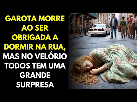 Garota Morre Ao Ser Obrigada a Dormir Na Rua, Mas No Velório Todos Tem Uma Grande Surpresa