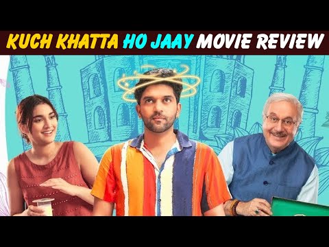 Kuch Khatta Ho Jaye movie review in hindi ! कुछ खट्टा हो जाए मूवी हिंदी रिव्यु  !  By Kamal Arora !