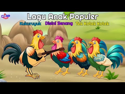 Lagu Anak Populer - Kuku Kukuruyuk - Disini Senang - Ayamku - Tek Kotek Kotek