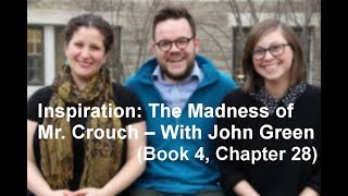 Inspiration: The Madness of Mr. Crouch - With John Green (Book 4, Chapter 28)