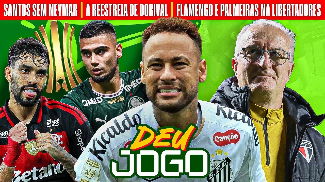SANTOS SEM NEYMAR, A REESTREIA DE DORIVAL E FLAMENGO E PALMEIRAS NA LIBERTADORES | DEU JOGO AO VIVO