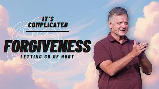 It's Complicated: Forgiveness | Harvey Carpenter