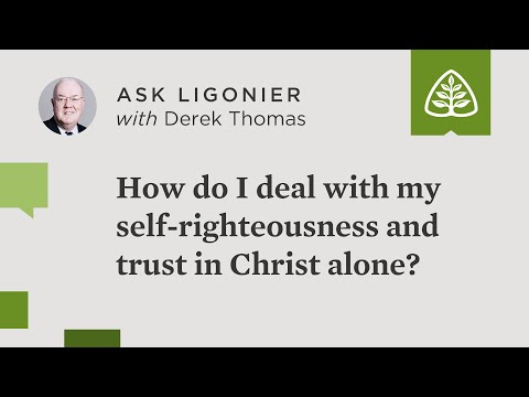 How do I deal with my self-righteousness and trust in Christ alone?