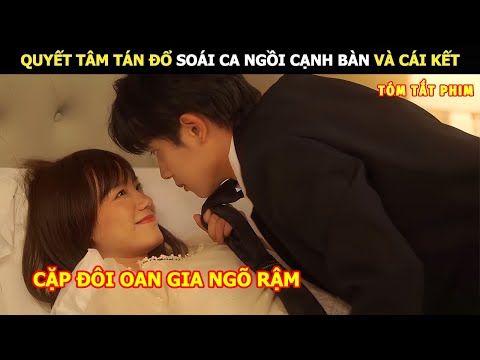 [Review Phim] Quyết Tâm Tán Đổ Soái Ca Ngồi Cạnh Bàn Và Cái Kết | Review Phim Hay