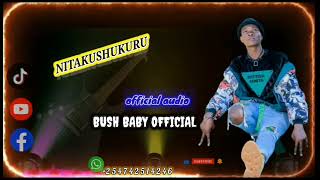 NITAKUSHUKURU BY BUSH BABY OFFICIAL (official audio)🫡