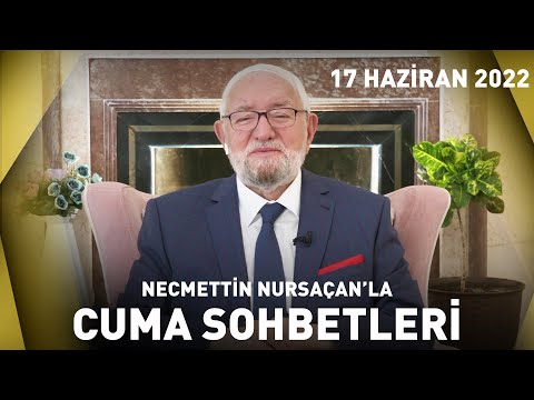 Cuma Sohbetleri - 17 Haziran 2022