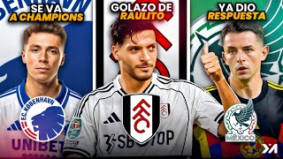 Fidalgo ya respondió al Tri; Raulito hace GOLAZO en la Copa; Huescas a la Champions; Edson a Europa