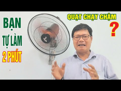 Quạt chạy yếu chỉ 2 phút tự sửa tại nhà quay mạnh như mới l quạt chạy chậm đơn giản ai cũng làm được