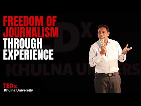 Freedom of Journalism through Experience | Mohsin Ul Hakim | TEDxKhulna University