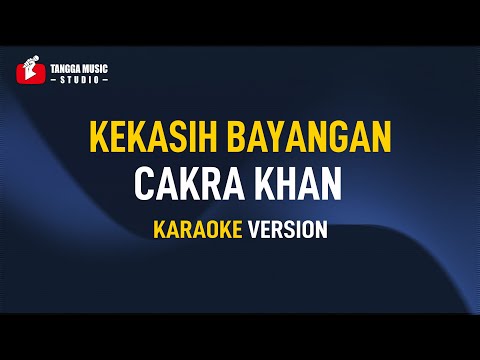 Cakra Khan – Kekasih Bayangan (Karaoke)