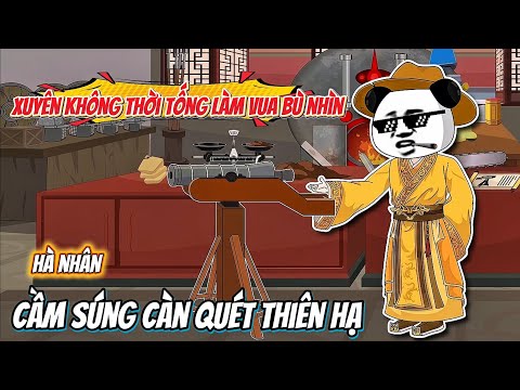 Hà Nhân Xuyên Không Thời Tống Làm Vua Bù Nhìn, Cầm Súng Quét Sạch Thiên Hạ