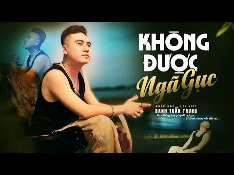 Không Được Ngã Gục - Danh Tuấn Trung l Mình Không Được Phép Để Ngã Gục Mỏi Mệt Nhưng Vẫn Tiếp Tục