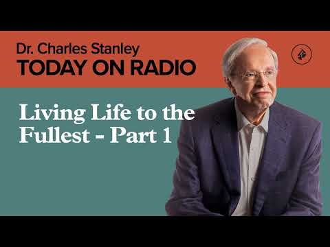 Living Life to the Fullest – Part 1