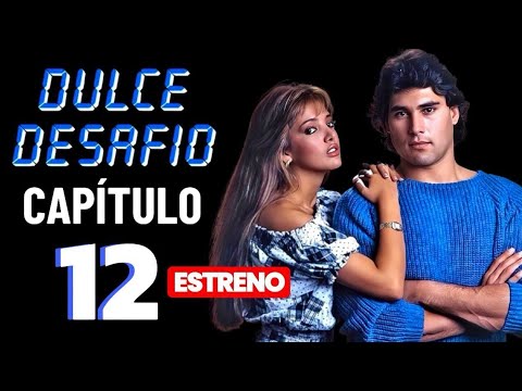 Novela Completa Dulce Desafío Capítulo 12 | Año: 1988-1989